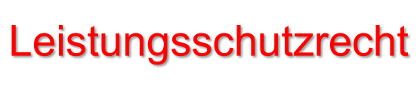 Leistungsschutzrecht